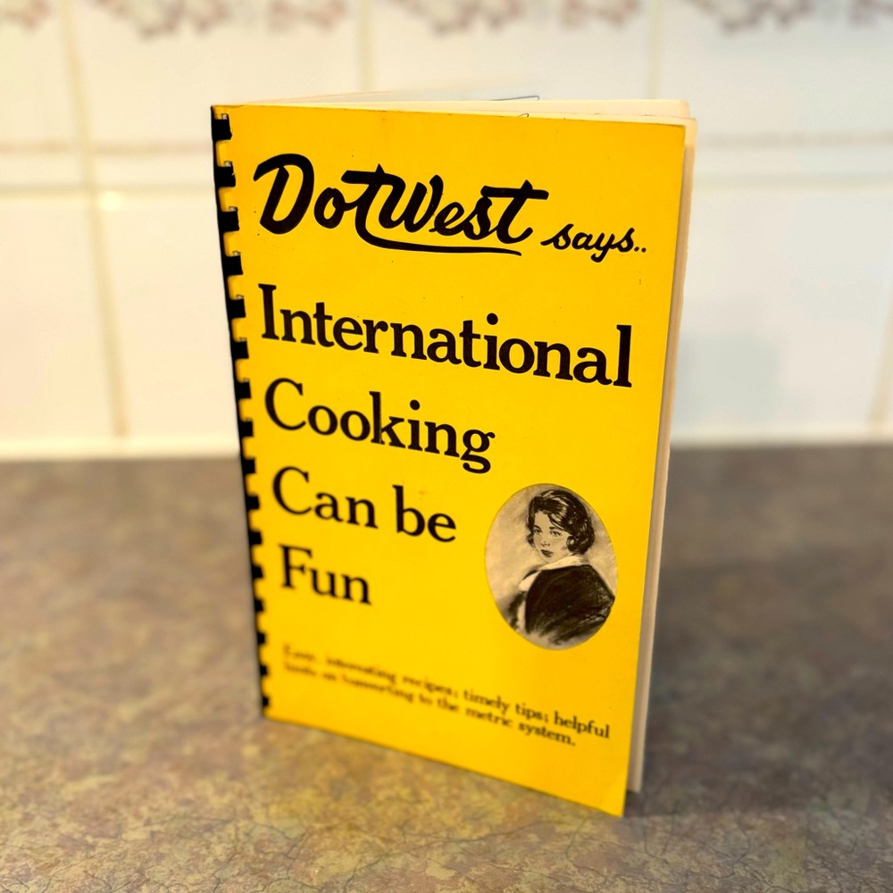 60's "Dot West Says International Cooking Can Be Fun" Cookbook - Western Canada